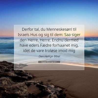 Picture 07 - Ezekiel 20:27 DA1871 - Derfor tal, du Menneskesøn! til Israels Hus og - Bible Verse Picture