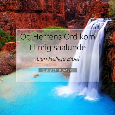 Picture 07 - Ezekiel 21:18 DA1871 - Og Herrens Ord kom til mig - Bible Verse Picture