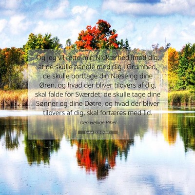 Picture 07 - Ezekiel 23:25 DA1871 - Og jeg vil rette min Nidkærhed imod dig, at de - Bible Verse Picture