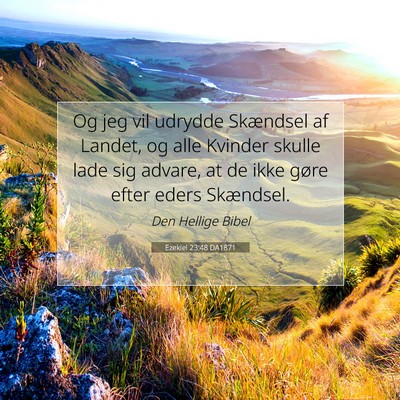 Picture 07 - Ezekiel 23:48 DA1871 - Og jeg vil udrydde Skændsel af Landet, og alle - Bible Verse Picture