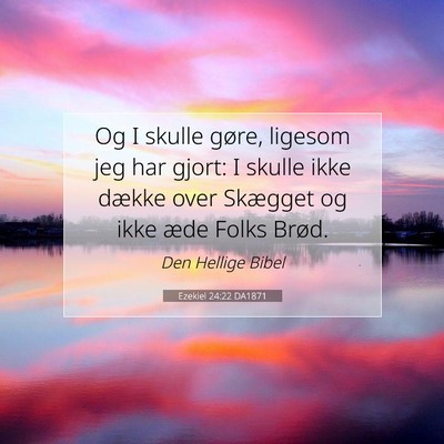 Picture 07 - Ezekiel 24:22 DA1871 - Og I skulle gøre, ligesom jeg har gjort: I - Bible Verse Picture