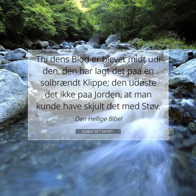 Picture 07 - Ezekiel 24:7 DA1871 - Thi dens Blod er blevet midt udi den, den har - Bible Verse Picture