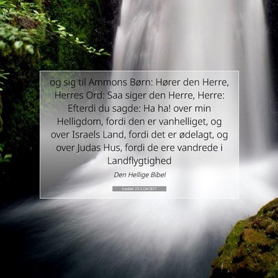 Picture 07 - Ezekiel 25:3 DA1871 - og sig til Ammons Børn: Hører den Herre, Herres - Bible Verse Picture