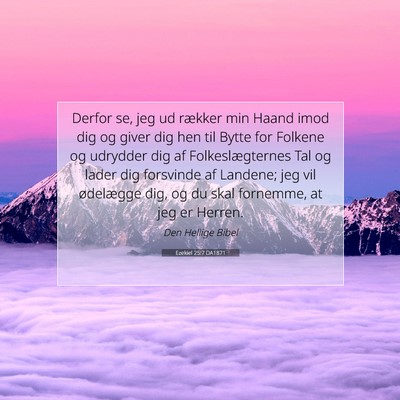 Picture 07 - Ezekiel 25:7 DA1871 - Derfor se, jeg ud rækker min Haand imod dig og - Bible Verse Picture