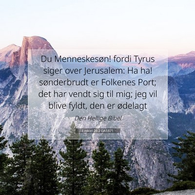 Picture 07 - Ezekiel 26:2 DA1871 - Du Menneskesøn! fordi Tyrus siger over - Bible Verse Picture