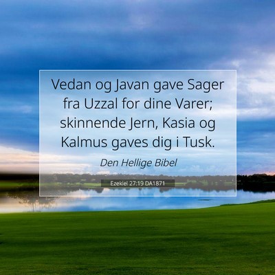 Picture 07 - Ezekiel 27:19 DA1871 - Vedan og Javan gave Sager fra Uzzal for dine - Bible Verse Picture