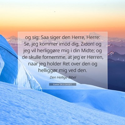 Picture 07 - Ezekiel 28:22 DA1871 - og sig: Saa siger den Herre, Herre: Se, jeg - Bible Verse Picture