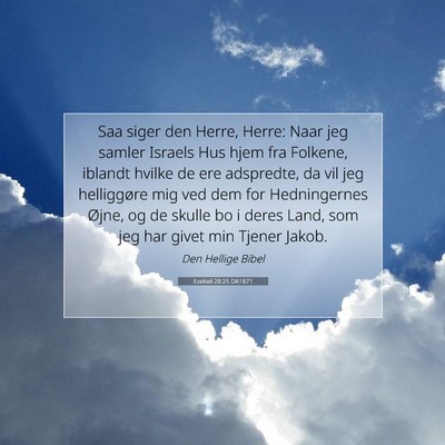Picture 07 - Ezekiel 28:25 DA1871 - Saa siger den Herre, Herre: Naar jeg samler - Bible Verse Picture