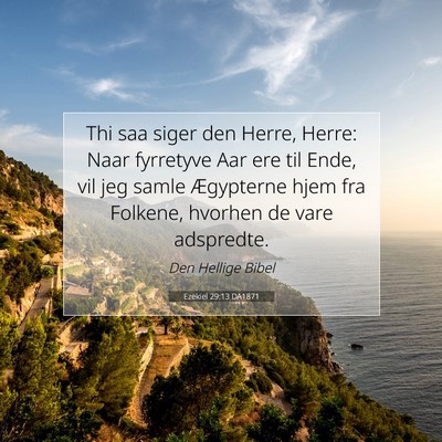 Picture 07 - Ezekiel 29:13 DA1871 - Thi saa siger den Herre, Herre: Naar fyrretyve - Bible Verse Picture