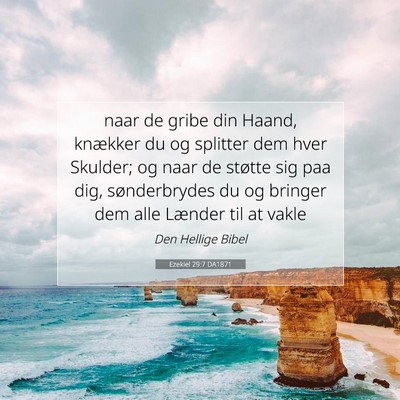 Picture 07 - Ezekiel 29:7 DA1871 - naar de gribe din Haand, knækker du og splitter - Bible Verse Picture