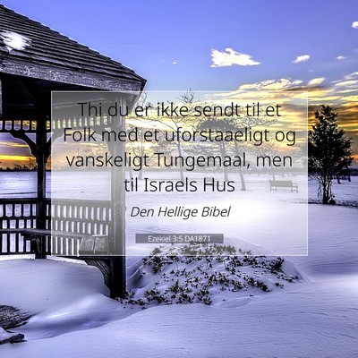 Picture 07 - Ezekiel 3:5 DA1871 - Thi du er ikke sendt til et Folk med et - Bible Verse Picture