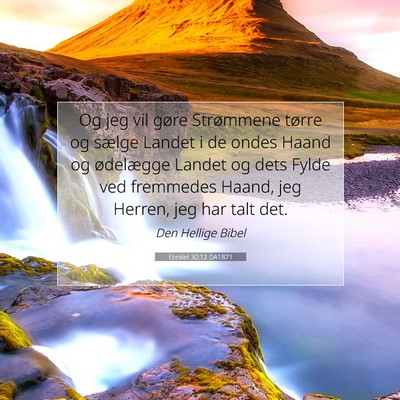 Picture 07 - Ezekiel 30:12 DA1871 - Og jeg vil gøre Strømmene tørre og sælge - Bible Verse Picture