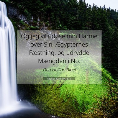 Picture 07 - Ezekiel 30:15 DA1871 - Og jeg vil udøse min Harme over Sin, Ægypternes - Bible Verse Picture