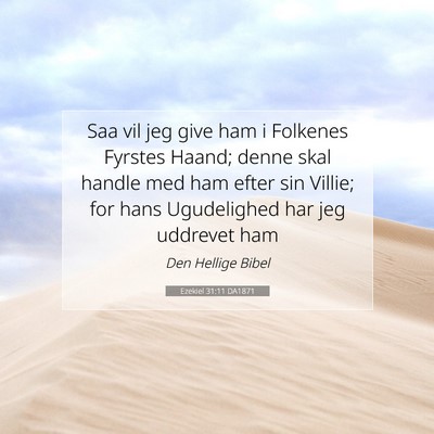 Picture 07 - Ezekiel 31:11 DA1871 - Saa vil jeg give ham i Folkenes Fyrstes Haand; - Bible Verse Picture