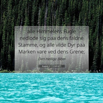 Picture 07 - Ezekiel 31:13 DA1871 - alle Himmelens Fugle nedlode sig paa dens faldne - Bible Verse Picture