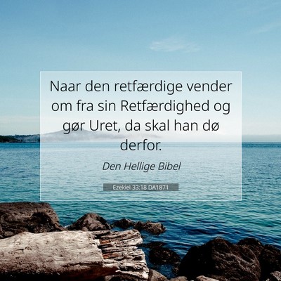 Picture 07 - Ezekiel 33:18 DA1871 - Naar den retfærdige vender om fra sin - Bible Verse Picture