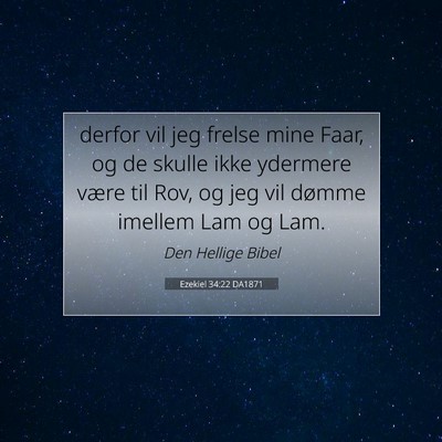 Picture 07 - Ezekiel 34:22 DA1871 - derfor vil jeg frelse mine Faar, og de skulle - Bible Verse Picture