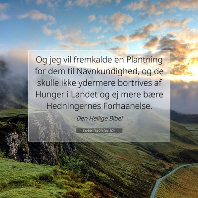 Picture 07 - Ezekiel 34:29 DA1871 - Og jeg vil fremkalde en Plantning for dem til - Bible Verse Picture