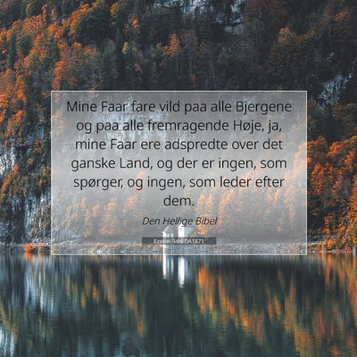 Picture 07 - Ezekiel 34:6 DA1871 - Mine Faar fare vild paa alle Bjergene og paa alle - Bible Verse Picture