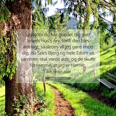 Picture 07 - Ezekiel 35:15 DA1871 - Ligesom du har glædet dig over Israels Hus's - Bible Verse Picture