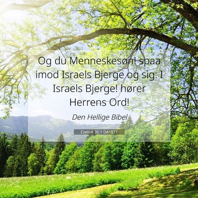Picture 07 - Ezekiel 36:1 DA1871 - Og du Menneskesøn! spaa imod Israels Bjerge og - Bible Verse Picture