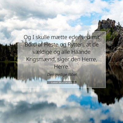 Picture 07 - Ezekiel 39:20 DA1871 - Og I skulle mætte eder ved mit Bord af Heste og - Bible Verse Picture
