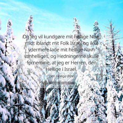 Picture 07 - Ezekiel 39:7 DA1871 - Og jeg vil kundgøre mit hellige Navn midt - Bible Verse Picture