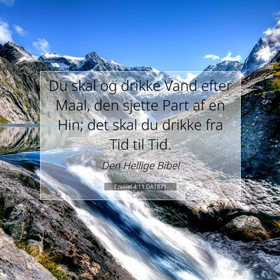 Picture 07 - Ezekiel 4:11 DA1871 - Du skal og drikke Vand efter Maal, den sjette - Bible Verse Picture