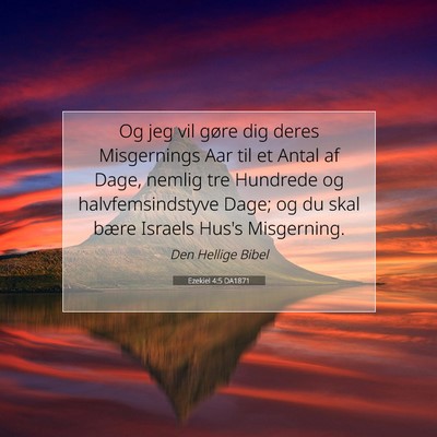 Picture 07 - Ezekiel 4:5 DA1871 - Og jeg vil gøre dig deres Misgernings Aar til et - Bible Verse Picture