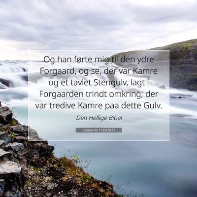 Picture 07 - Ezekiel 40:17 DA1871 - Og han førte mig til den ydre Forgaard, og se, - Bible Verse Picture