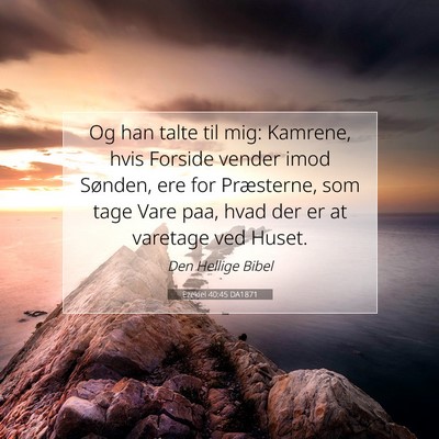 Picture 07 - Ezekiel 40:45 DA1871 - Og han talte til mig: Kamrene, hvis Forside - Bible Verse Picture