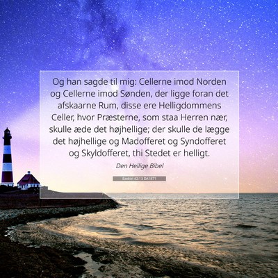 Picture 07 - Ezekiel 42:13 DA1871 - Og han sagde til mig: Cellerne imod Norden og - Bible Verse Picture