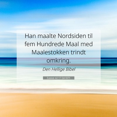 Picture 07 - Ezekiel 42:17 DA1871 - Han maalte Nordsiden til fem Hundrede Maal med - Bible Verse Picture