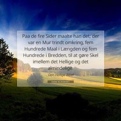 Picture 07 - Ezekiel 42:20 DA1871 - Paa de fire Sider maalte han det; der var en Mur - Bible Verse Picture