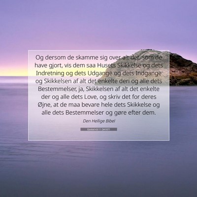 Picture 07 - Ezekiel 43:11 DA1871 - Og dersom de skamme sig over alt det, som de have - Bible Verse Picture