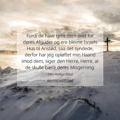 Picture 07 - Ezekiel 44:12 DA1871 - Fordi de have tjent dem over for deres Afguder og - Bible Verse Picture