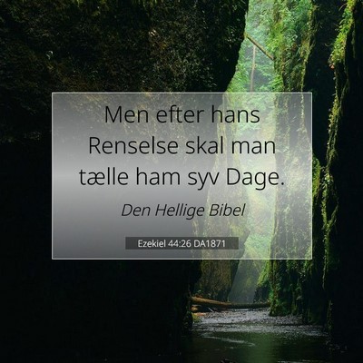 Picture 07 - Ezekiel 44:26 DA1871 - Men efter hans Renselse skal man tælle ham syv - Bible Verse Picture