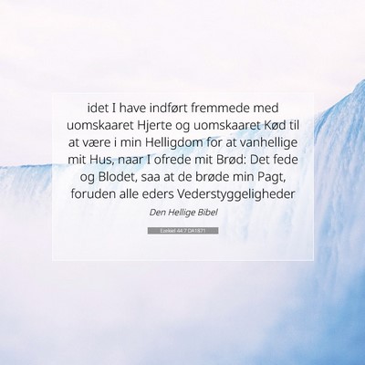 Picture 07 - Ezekiel 44:7 DA1871 - idet I have indført fremmede med uomskaaret - Bible Verse Picture