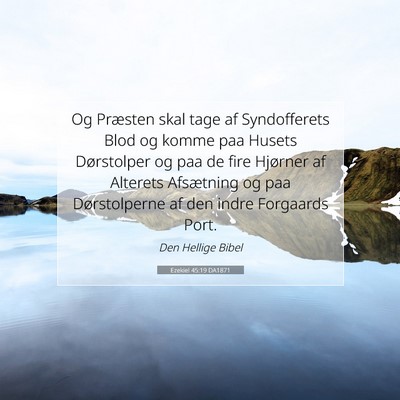 Picture 07 - Ezekiel 45:19 DA1871 - Og Præsten skal tage af Syndofferets Blod og - Bible Verse Picture
