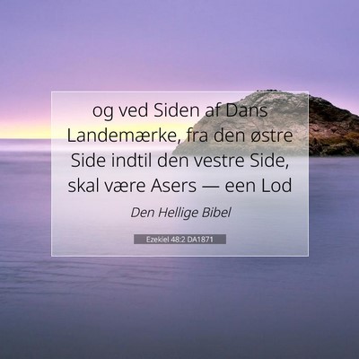 Picture 07 - Ezekiel 48:2 DA1871 - og ved Siden af Dans Landemærke, fra den østre - Bible Verse Picture