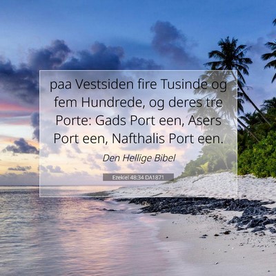 Picture 07 - Ezekiel 48:34 DA1871 - paa Vestsiden fire Tusinde og fem Hundrede, og - Bible Verse Picture
