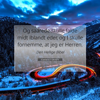 Picture 07 - Ezekiel 6:7 DA1871 - Og saarede skulle falde midt iblandt eder, og I - Bible Verse Picture