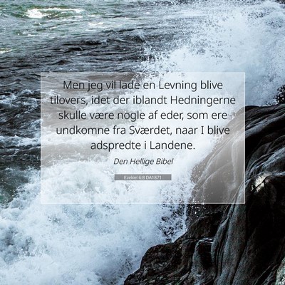 Picture 07 - Ezekiel 6:8 DA1871 - Men jeg vil lade en Levning blive tilovers, idet - Bible Verse Picture