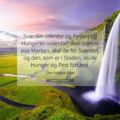 Picture 07 - Ezekiel 7:15 DA1871 - Sværdet udenfor og Pesten og Hungeren indenfor! - Bible Verse Picture