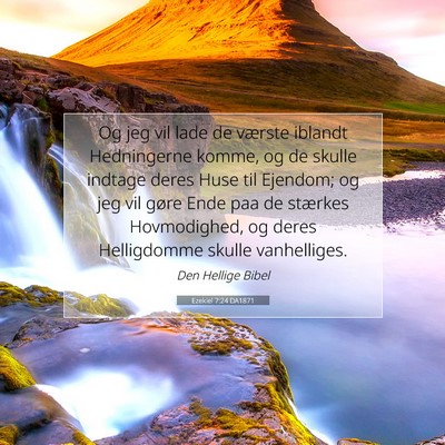 Picture 07 - Ezekiel 7:24 DA1871 - Og jeg vil lade de værste iblandt Hedningerne - Bible Verse Picture