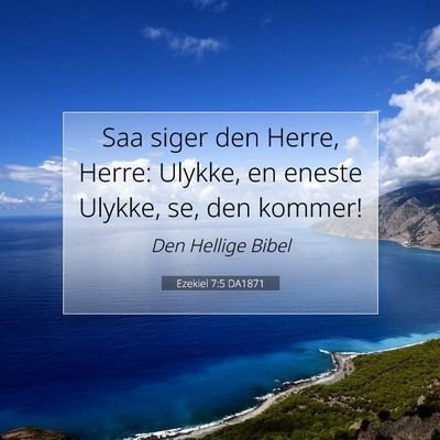 Picture 07 - Ezekiel 7:5 DA1871 - Saa siger den Herre, Herre: Ulykke, en eneste - Bible Verse Picture