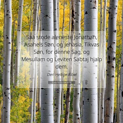 Picture 07 - Ezra 10:15 DA1871 - Saa stode aleneste Jonathan, Asahels Søn, og - Bible Verse Picture