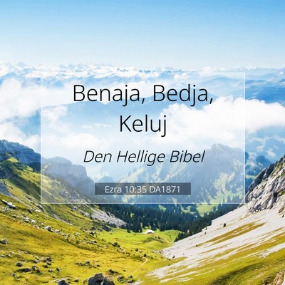 Picture 07 - Ezra 10:35 DA1871 - Benaja, Bedja, - Bible Verse Picture