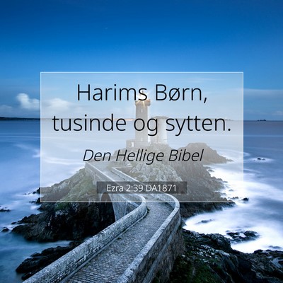 Picture 07 - Ezra 2:39 DA1871 - Harims Børn, tusinde og - Bible Verse Picture