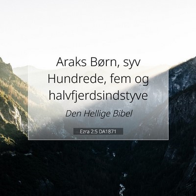 Picture 07 - Ezra 2:5 DA1871 - Araks Børn, syv Hundrede, fem og - Bible Verse Picture